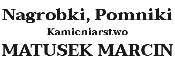 logo Nagrobki, Pomniki, Kamieniarstwo Matusek Marcin